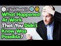 What Happened At Your Job That You Didn't Even Know Was Possible?