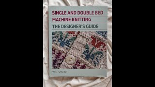 Single And Double Bed Machine Knitting The Designers Guide Introduced By Vikki Haffenden.