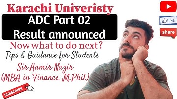 ADC Part 02 Result Announced by Karachi University | Now What to to NEXT? | Aamir Nazir