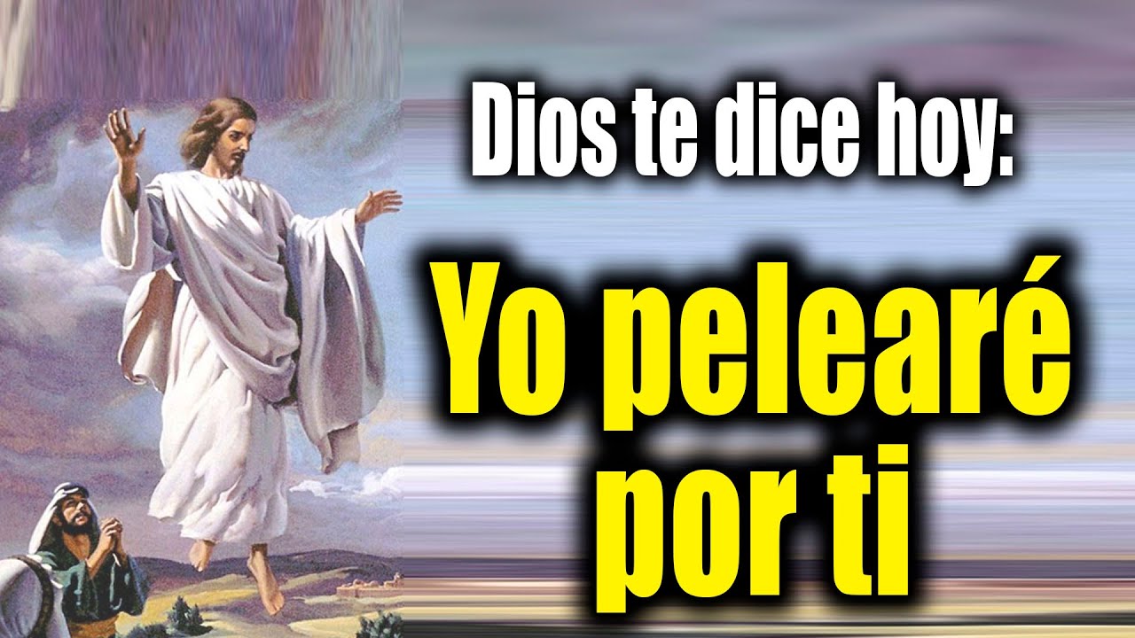 DIOS TE DICE HOY - Yo pelearé por ti - YouTube