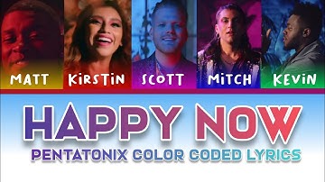[Color Coded Lyrics] Pentatonix - Happy Now