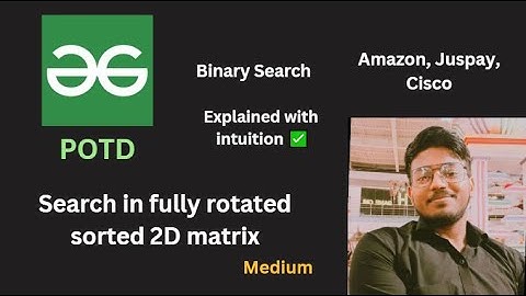 Search in fully rotated sorted 2D matrix | GFG POTD