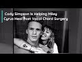 Cody Simpson Is Helping Miley Cyrus Heal Post Vocal Chord Surgery