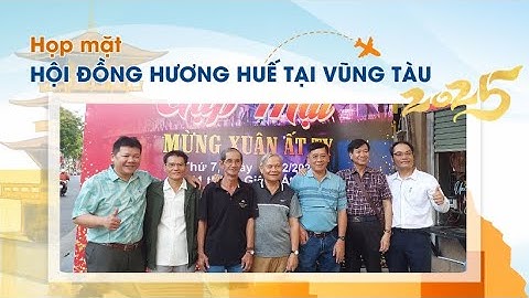 Họp mặt Hội đồng hương Huế 2025 tại TP. Vũng Tàu | Tinh dầu Hằng Phan