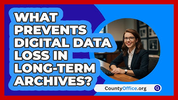 What Prevents Digital Data Loss In Long-term Archives? - CountyOffice.org