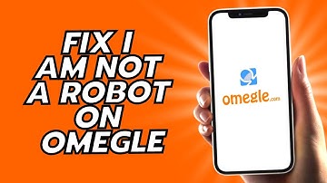 How To Fix I Am Not A Robot On Omegle