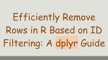 Efficiently Remove Rows in R Based on ID Filtering: A dplyr Guide