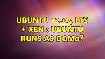 Ubuntu 12.04 LTS + Xen : Ubuntu runs as dom0?