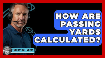 How Are Passing Yards Calculated? - The Football Xpert