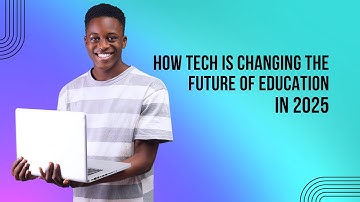 How Tech Is Changing The Future Of Education