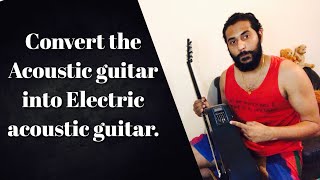 Convert the acoustic guitar into Electric acoustic guitar ( sinhala / සිංහල )