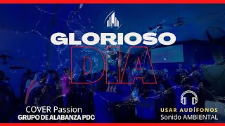 GLORIOSO DIA - Grupo de Alabanza PDC (Cover Passion)