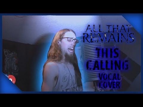 All That Remains - This Calling (Vocal Cover)