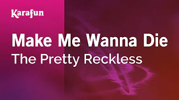 Make Me Wanna Die - The Pretty Reckless | Karaoke Version | KaraFun