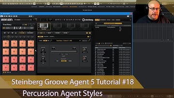 Steinberg Groove Agent 5 Tutorial Ep #18 - Percussion Agent Styles