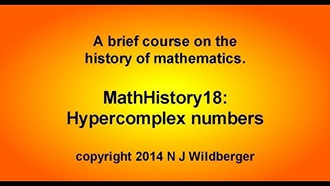 Hypercomplex numbers | Math History | NJ Wildberger