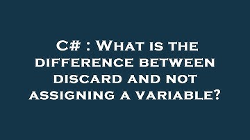 C# : What is the difference between discard and not assigning a variable?