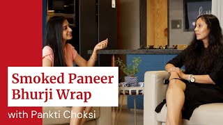 Smoked Paneer Bhurji Wrap | Celebrating Happiness is Homemade with Pankti Choksi