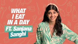 What I Eat In A Day Ft. Sanjana Sanghi | Sanjana Sanghi Interview | Femina