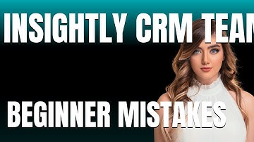 How to Use Insightly CRM Team Properly  Beginner Mistakes That Cost You