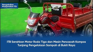 ITB Serahkan Motor Roda Tiga dan Mesin Pencacah Kompos Tunjang Pengelolaan Sampah di Bukit Raya