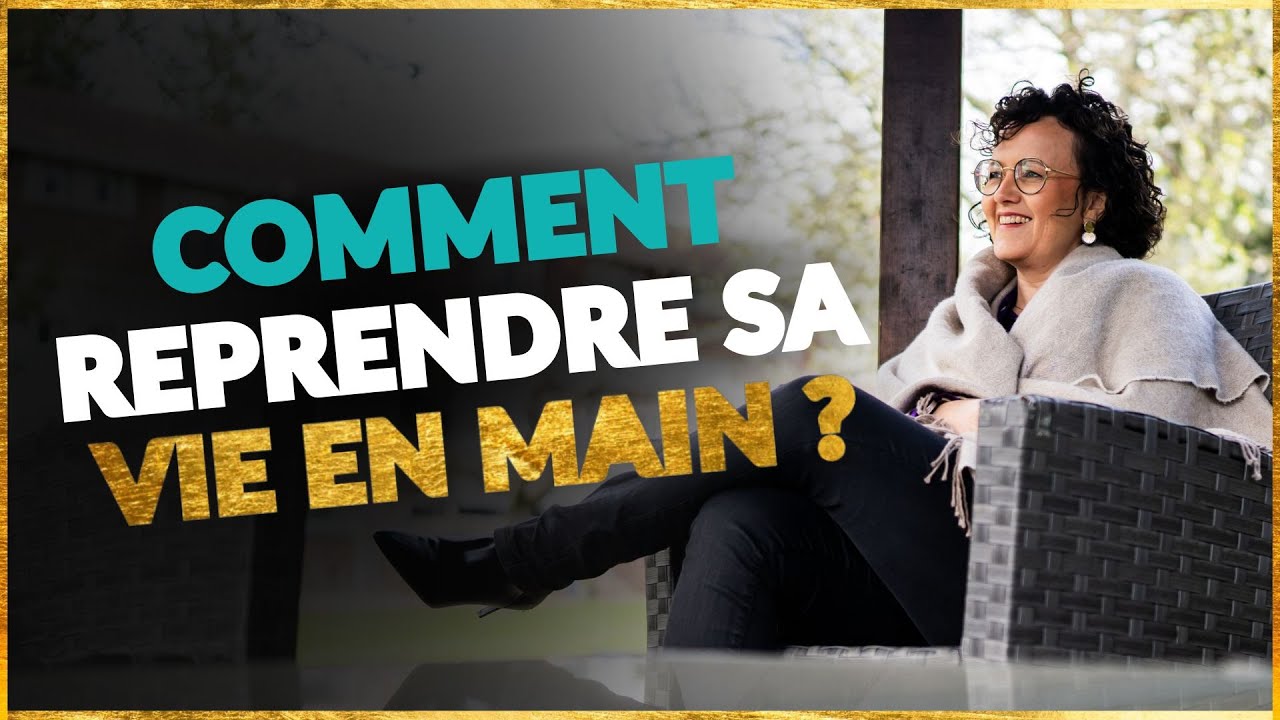 3 étapes SIMPLES pour reprendre sa vie en main
