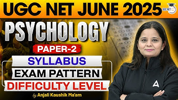 UGC NET JUNE 2025 | Psychology Paper-2 | Syllabus, Exam Pattern & Difficulty Level | By Anjali Ma