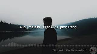 Lirik Lagu Biar Aku yang Pergi - Aldy Maldini