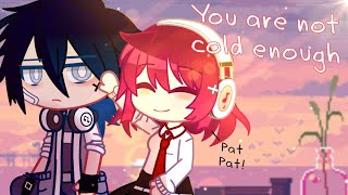 • You are not cold enough • // GCMM - Gacha Club