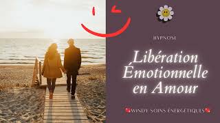 LIBERATION EMOTIONNELLE EN AMOUR