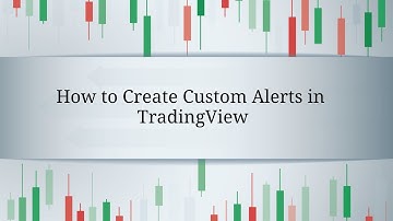 How to Create Сustom Alerts in TradingView