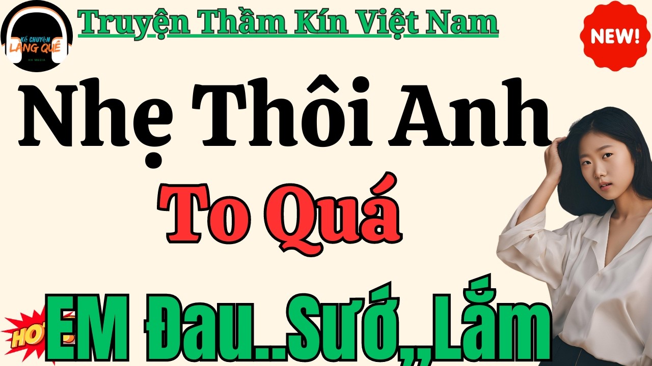 Truyện thầm kín lúc nửa đêm: Nhẹ Thôi Anh T.o _ Q.uá – Nghe kể Truyện đêm khuya