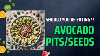 Don't Eat Avocado Seeds Until You Have Watched This (TRUTH REVEALED)