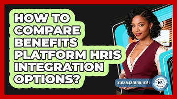 How To Compare Benefits Platform HRIS Integration Options?