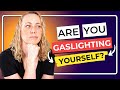 10 Signs You&#39;re Gaslighting Yourself