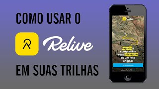 COMO USAR O APP RELIVE PARA FAZER VÍDEOS DE SUAS TRILHAS