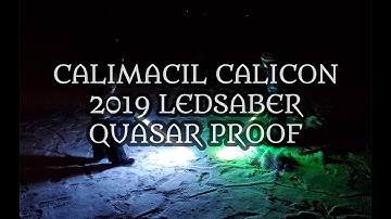 Calimacil CaliCON 2019: LEDSaber Quasar Proof