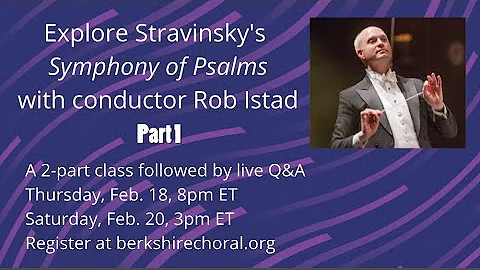 Explore (pt. 1) Stravinsky's "Symphony of Psalms" with conductor Rob Istad