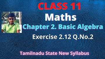 Class 11 Maths | Exercise 2.12 Q.No.2 | Basic Algebra | TN New Syllabus l chapter 2 solutions