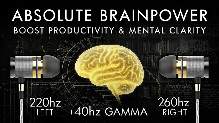 Absolute Brainpower - 40 Hz Gamma Binaural Beat - Boost Productivity & Mental Clarity