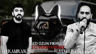 DJ Kamran MM & Vuqar Bileceri - Ged Ozun Fikirles 2021 ( Remix 2 Version ) Heyveresen Heyvere Resimi