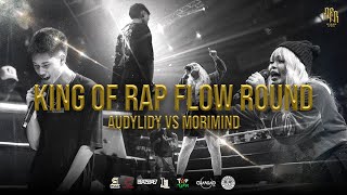 King of Rap Flow Round : AUDYLIDY Vs. MORIMIND | Rap Flow Round