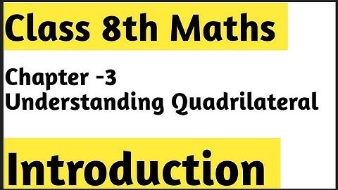Understanding Quadrilaterals | Chapter-3 | Introduction || Ncert Class 8th Maths