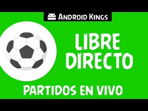 LIBRE DIRECTO [Android] | Ver partidos de cualquier deporte en vivo GRATIS |  señal HD | 2015