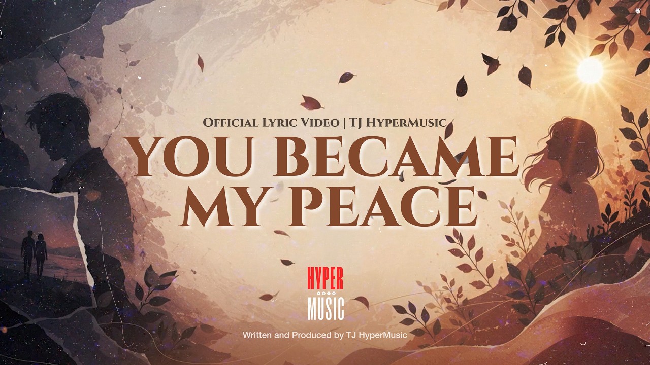 You Became My Peace | Official Lyric Video | TJ HyperMusic