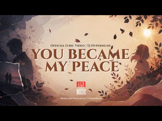 You Became My Peace | Official Lyric Video | TJ HyperMusic