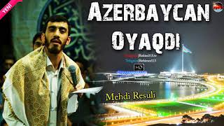 Azerbaycan Oyaqdi - Mehdi Resuli (yeni) 2019 HD Resimi