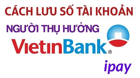 Số tài khoản ngân hàng vietinbank gồm bao nhiêu số