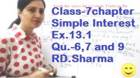 Class -7 Simple interest, Ex-13.1,Qu.6,7and9(RD Sharma)
