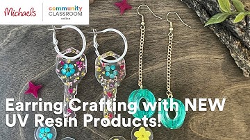 Online Class: Earring Crafting with NEW UV Resin Products! | Michaels